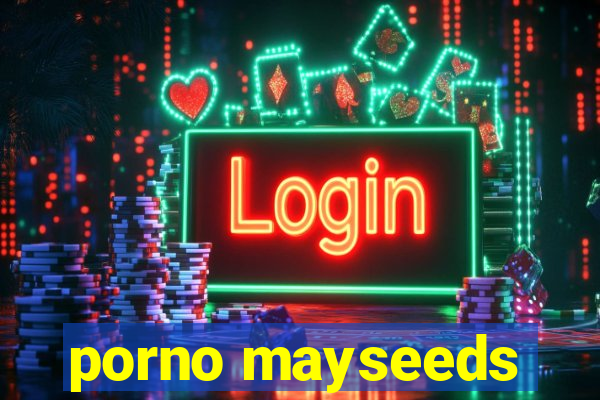 porno mayseeds